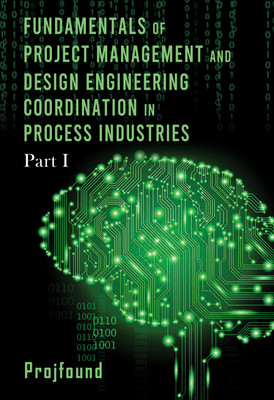 Fundamentals of Project Management and Design Engineering Coordination in Process Industries(Hardcover, Projfound)