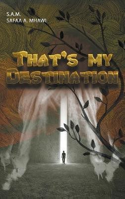 That's My Destination(English, Hardcover, Mhawi S a M Safaa a)