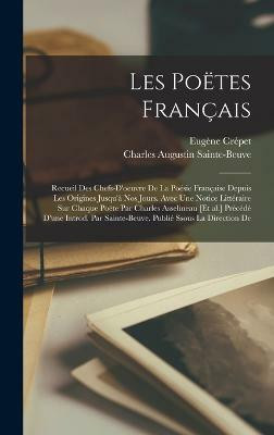 Les poetes francais; recueil des chefs-d'oeuvre de la poesie francaise depuis les origines jusqu'a nos jours. Avec une notice litteraire sur chaque poete par Charles Asselineau [et al.] Precede d'une introd. par Sainte-Beuve. Publie ssous la direction de(French, Hardcover, Sainte-Beuve Charles Augus