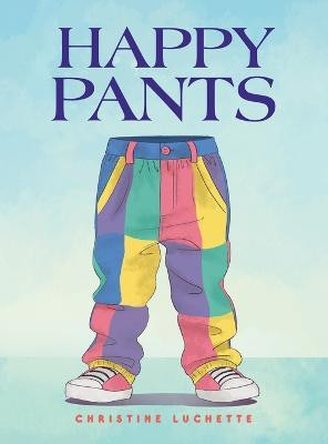 Happy Pants(English, Hardcover, Luchette Christine)