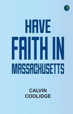 Have faith in Massachusetts(Paperback, Calvin Coolidge)