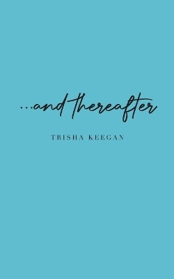 ...and thereafter(English, Paperback, Keegan Trisha)