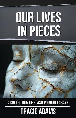 Our Lives in Pieces(English, Paperback, Adams Tracie)