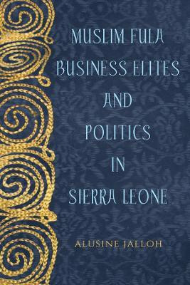Muslim Fula Business Elites and Politics in Sierra Leone(English, Hardcover, Jalloh Alusine)
