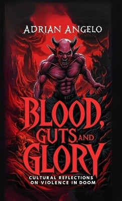 Blood, Guts, and Glory(English, Paperback, Angelo Adrian)