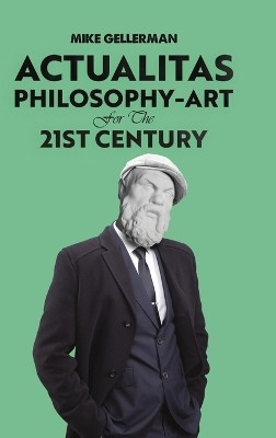 Actualitas: Philosophy-Art for the 21st Century(English, Hardcover, Gellerman Mike)