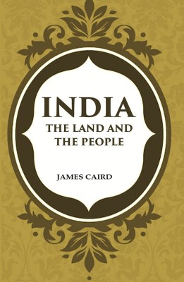 India The Land and The People [Hardcover](Hardcover, James Caird)