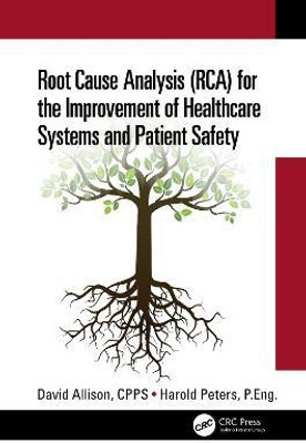 Root Cause Analysis (RCA) for the Improvement of Healthcare Systems and Patient Safety(English, Hardcover, Allison, CPPS David)