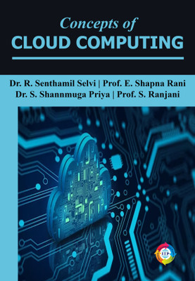 Concepts of Cloud Computing(Paperback, Dr. R. Senthamil Selvi, Ms. E. Shapna Rani, Dr. S. Shannmuga Priya, Ms. S. Ranjani)