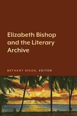 Elizabeth Bishop and the Literary Archive(English, Paperback, Hicok Bethany)