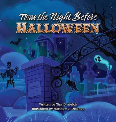 Twas the Night Before Halloween(English, Hardcover, Welch Tim D)