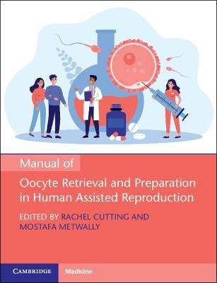 Manual of Oocyte Retrieval and Preparation in Human Assisted Reproduction(English, Paperback, unknown)