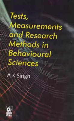 TESTS, MEASUREMENTS AND RESEARCH METHODS IN BEHAVIOURAL SCIENCES(Paperback, A K SINGH)