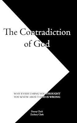 The Contradiction of God(English, Paperback, Clark Danny)
