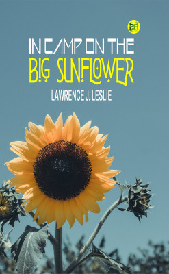 In Camp on the Big Sunflower(Paperback, Lawrence J. Leslie)