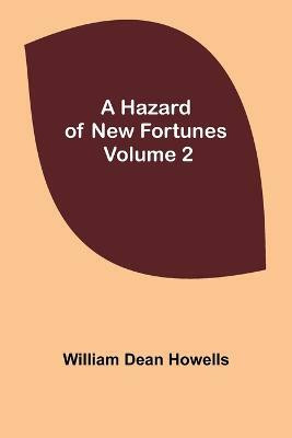 A Hazard of New Fortunes - Volume 2(English, Paperback, Dean Howells William)