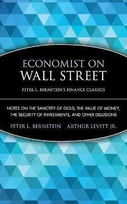 Economist on Wall Street (Peter L. Bernstein's Finance Classics)(English, Paperback, Bernstein Peter L.)