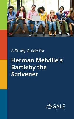 A Study Guide for Herman Melville's Bartleby the Scrivener(English, Paperback, Gale Cengage Learning)