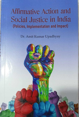 Affirmative Action and Social Justice in India ( Policies, Implementation and lmpact)(Paperback, Dr. Amit Kumar Upadhyay)
