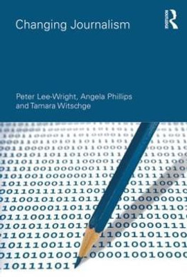 Changing Journalism(English, Paperback, Lee-Wright Peter)