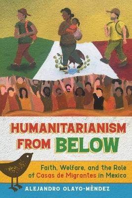 Humanitarianism from Below(English, Paperback, Olayo-Mendez Alejandro)