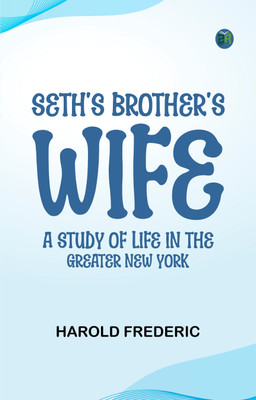 Seth's Brother's Wife: A Study of Life in the Greater New York(Paperback, Harold Frederic)