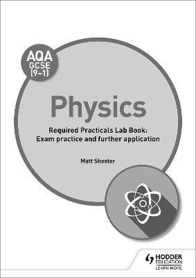 AQA GCSE (9-1) Physics Student Lab Book: Exam practice and further application(English, Paperback, Shooter Matt)
