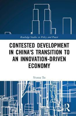Contested Development in China's Transition to an Innovation-driven Economy(English, Paperback, To Yvette)