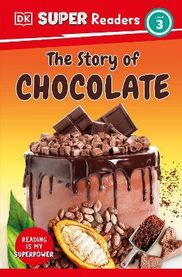 DK Super Readers Level 3 The Story of Chocolate(English, Paperback, DK)