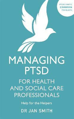 Managing PTSD for Health and Social Care Professionals(English, Paperback, Smith Jan Dr)
