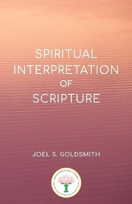 Spiritual Interpretation of Scripture(English, Paperback, Goldsmith Joel S)