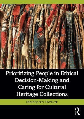 Prioritizing People in Ethical Decision-Making and Caring for Cultural Heritage Collections(English, Paperback, unknown)