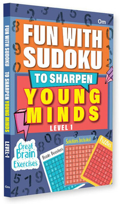 Fun With Sudoku - To Sharpen Young Minds - Level -1- Brain Booster - Great Brain Exercises - Brain Booster Puzzles for all ages(Paperback, Om Books Editorial Team)