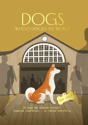Dogs Who Changed the World(English, Hardcover, Jones Dan)