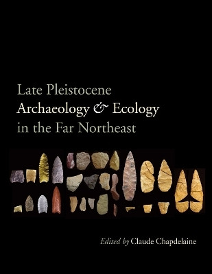 Late Pleistocene Archaeology and Ecology in the Far Northeast(English, Hardcover, unknown)