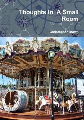 Thoughts In A Small Room(English, Paperback, Brown Christopher)