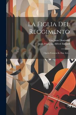 La Figlia Del Reggimento(Italian, Paperback, Donizetti Gaetano)