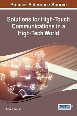 Solutions for High-Touch Communications in a High-Tech World(English, Hardcover, Sr Michael A. Brown)