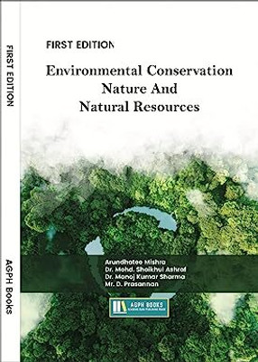 Environmental Conservation: Nature And Natural Resources(Paperback, Arundhatee Mishra, Dr. Mohd. Shaikhul Ashraf, Dr. Manoj Kumar Sharma, Mr. D. Prasannan)