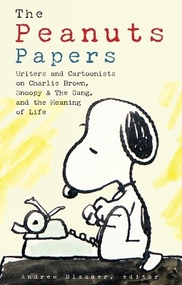 Peanuts Papers, The: Charlie Brown, Snoopy & the Gang, and the Meaning of Life(English, Hardcover, Blauner Andrew)