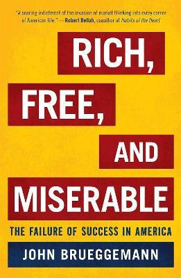 Rich, Free, and Miserable(English, Paperback, Brueggemann John)