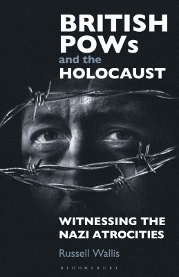 British PoWs and the Holocaust(English, Paperback, Wallis Russell)