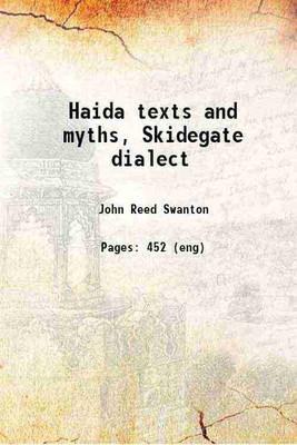 Haida texts and myths, Skidegate dialect 1905 [Hardcover](Hardcover, John Reed Swanton)
