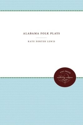 Alabama Folk Plays(English, Paperback, Lewis Kate Porter)