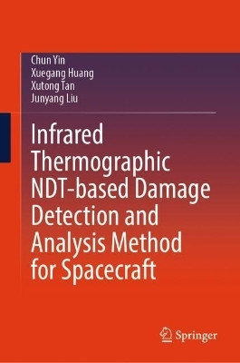 Infrared Thermographic NDT-based Damage Detection and Analysis Method for Spacecraft(English, Hardcover, Yin Chun)