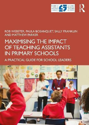 Maximising the Impact of Teaching Assistants in Primary Schools(English, Paperback, Webster Rob)
