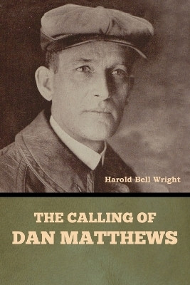 The Calling of Dan Matthews(English, Paperback, Wright Harold Bell)