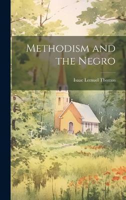 Methodism and the Negro(English, Hardcover, Thomas Isaac Lemuel 1860-)