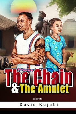 The Chain and the Amulet(English, Hardcover, Kujabi David)