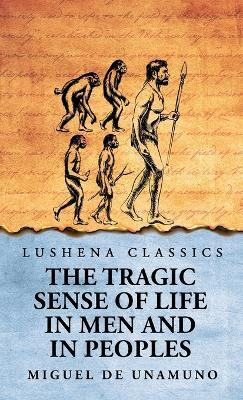 The Tragic Sense of Life in Men and in Peoples(English, Hardcover, Miguel de Unamuno)